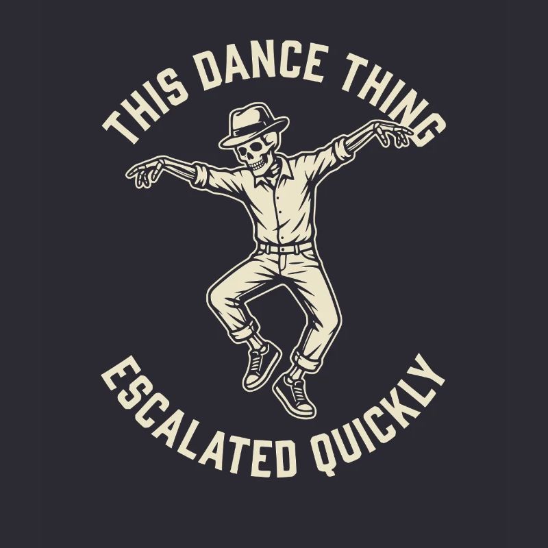 This Dance Thing Escalated Quickly Funny Skeleton