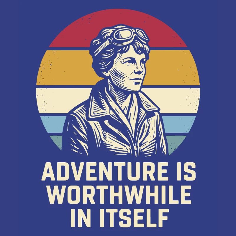 Amelia Earhart The adventure is worthwhile