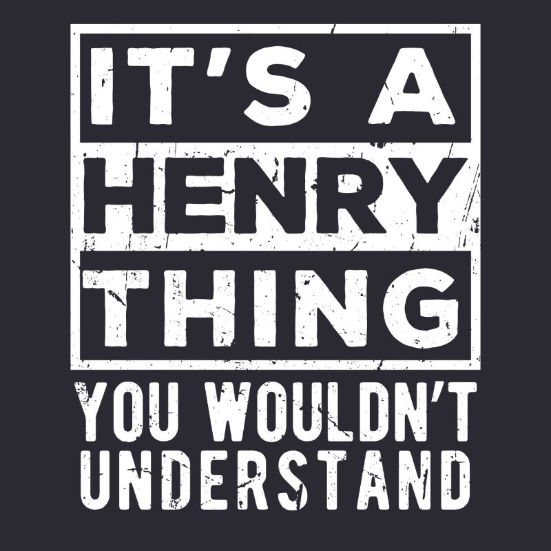 C’est une chose à la Henry que tu ne comprendrais pas
