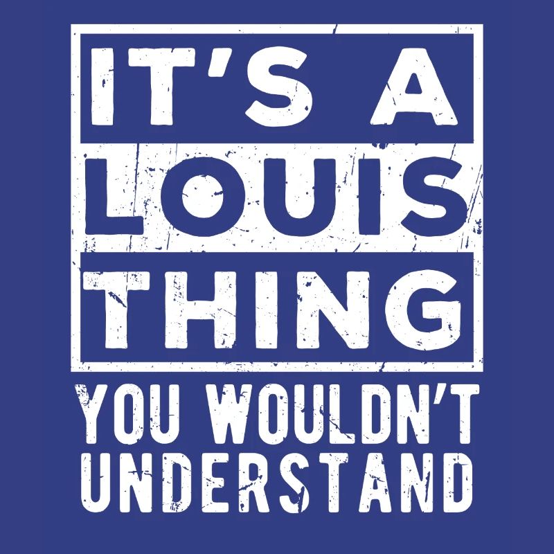 C’est une chose de Louis que tu ne comprendrais pas