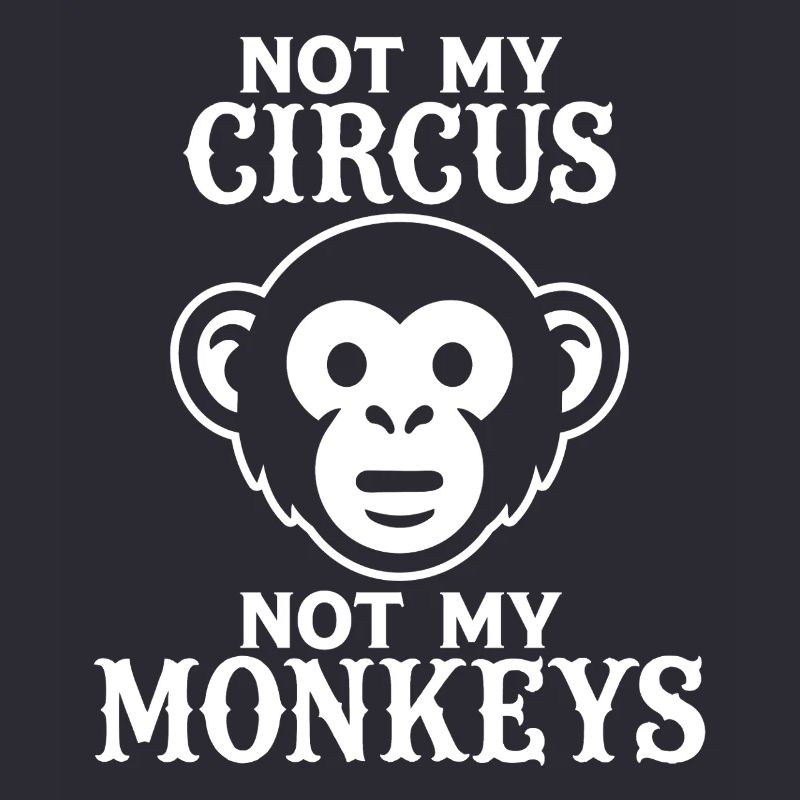 Pas mon cirque, pas mes singes