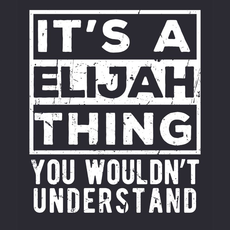 C’est une chose d’Elijah que tu ne comprendrais pas