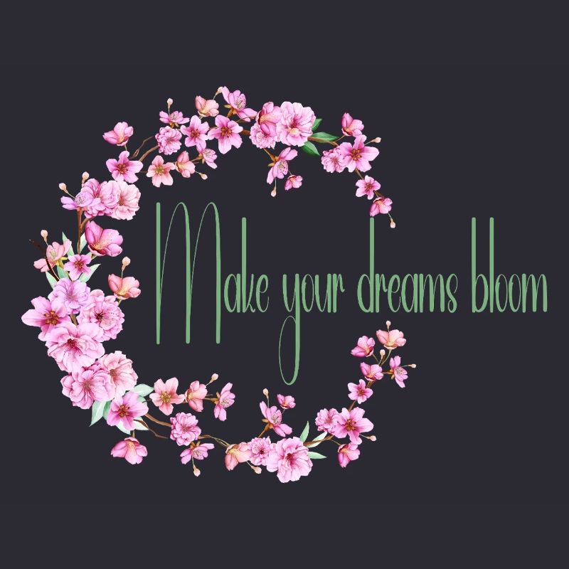 Make your dream bloom