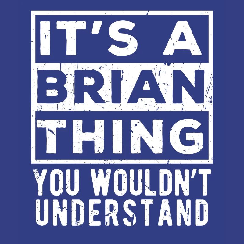 C’est une chose de Brian que tu ne comprendrais pas