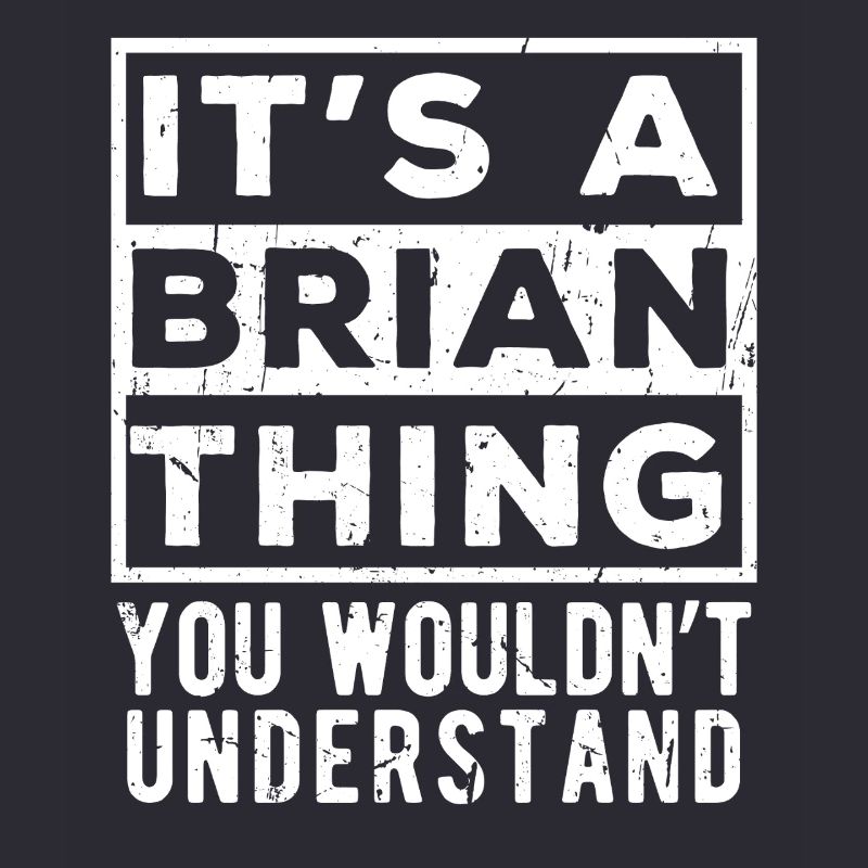 C’est une chose de Brian que tu ne comprendrais pas