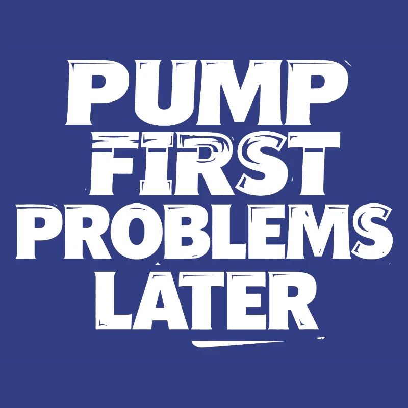 Pump first, problems later