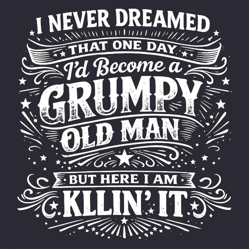 Grumpy Old Man Killin It Lustiger Retro Spruch