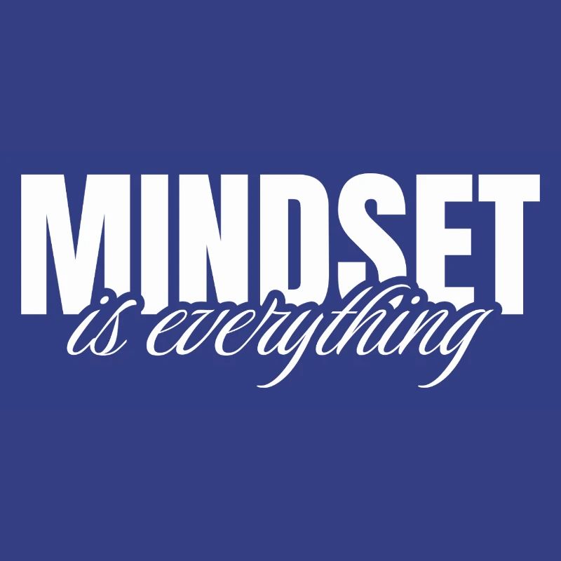 Mindset is everything