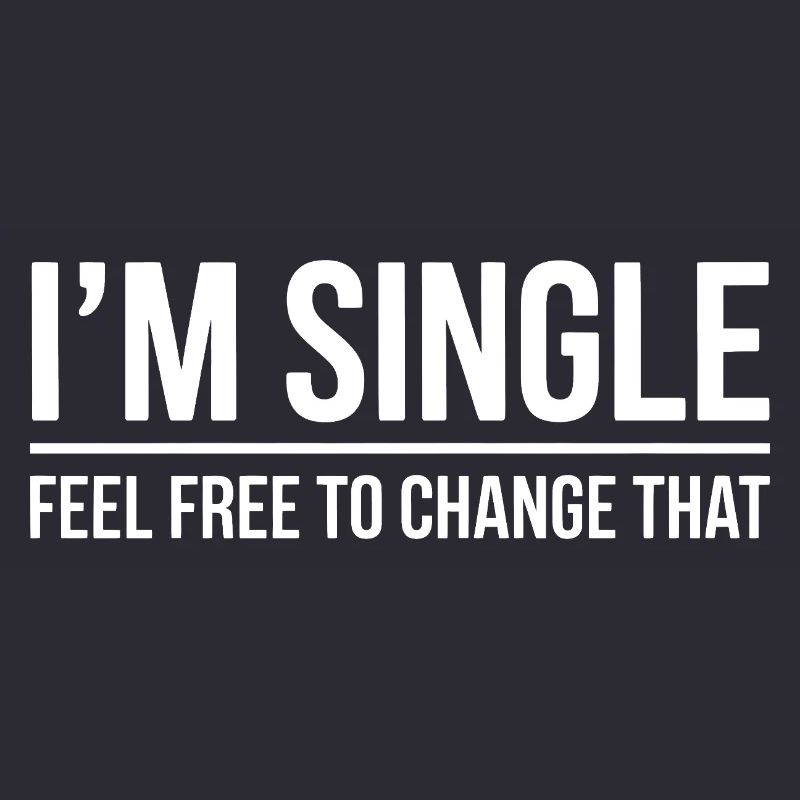 Single Sayings Singles Funny Single Gift