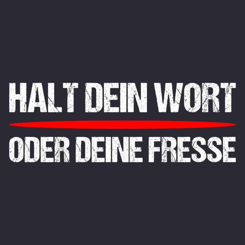 Halt dein Wort oder Fresse – Frecher Spruch