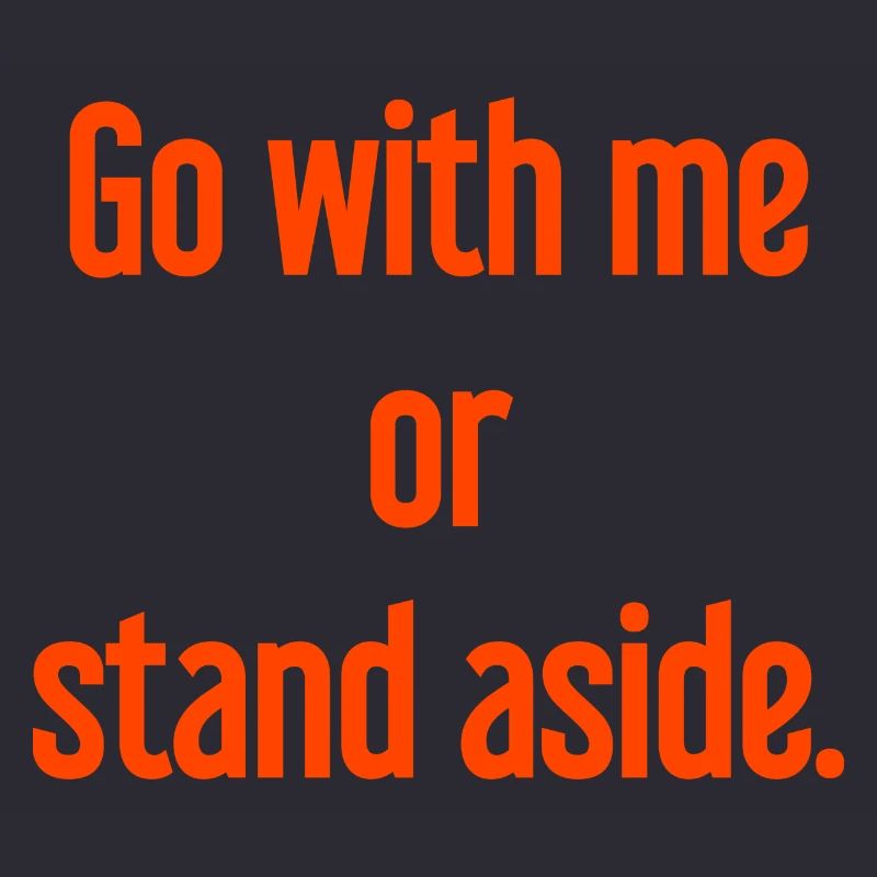 Geh mit oder beiseite