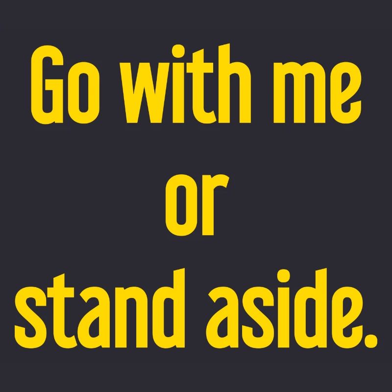 Geh mit oder beiseite