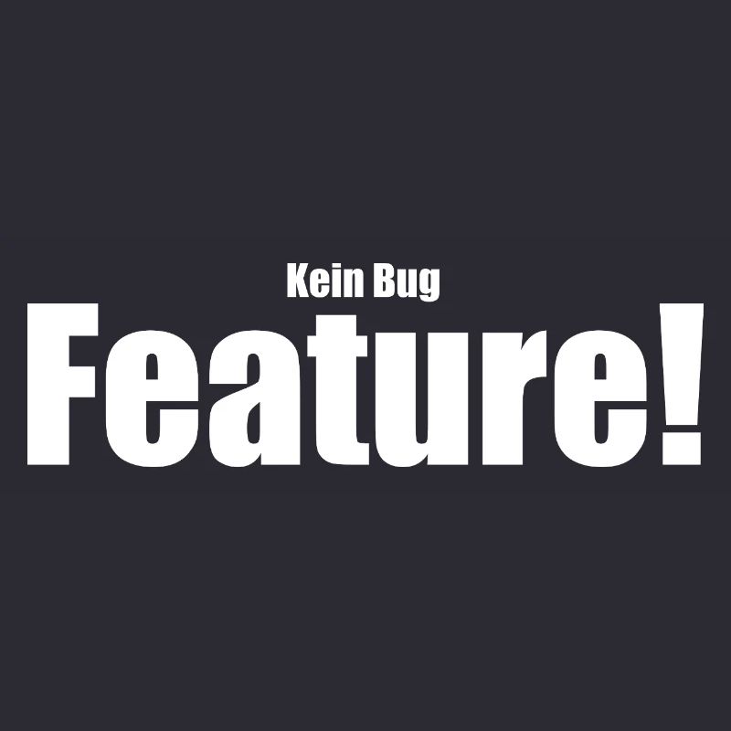 Kein Bug Feature!