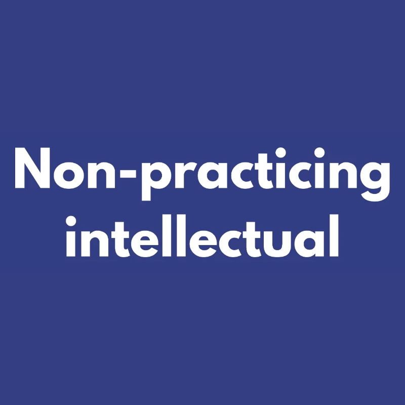 Non-Practicing Intellectual - Funny Academic