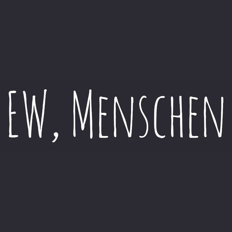 Ew Menschen