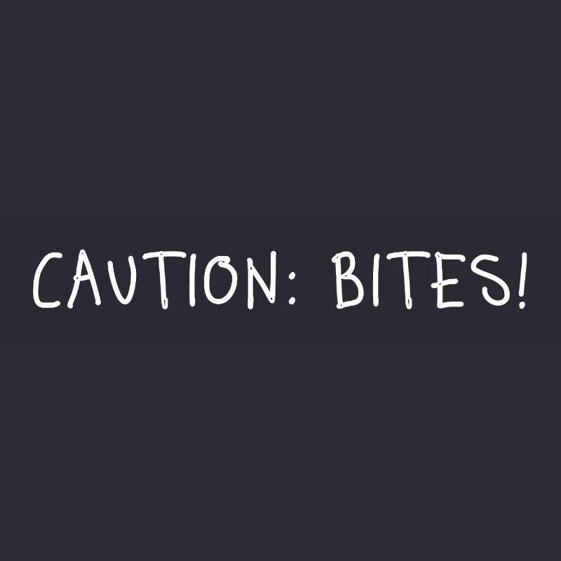 Caution: Bites! – Minimalist statement