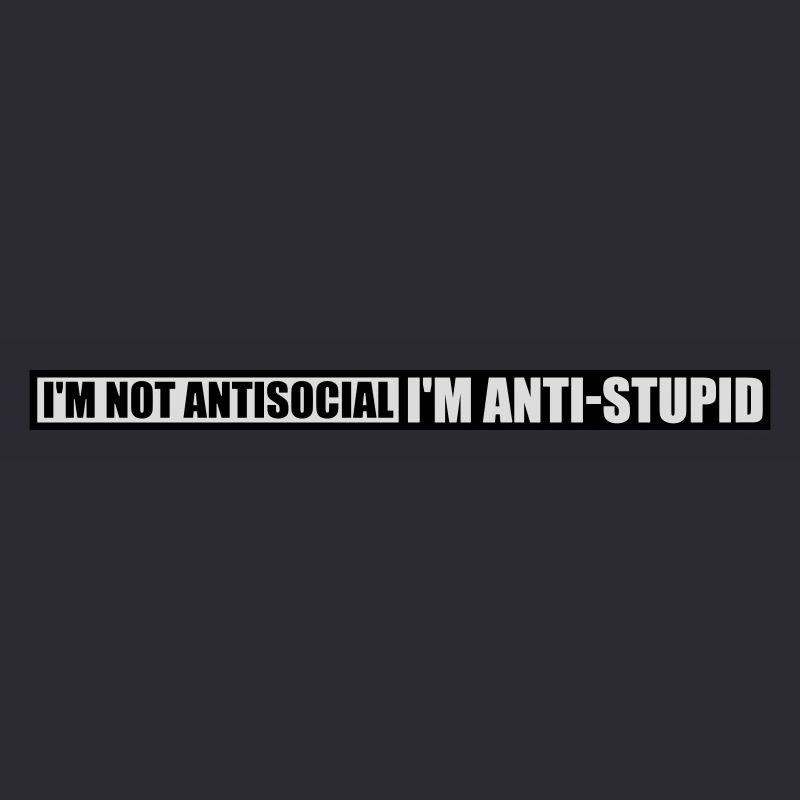 not antisocial anti stupid