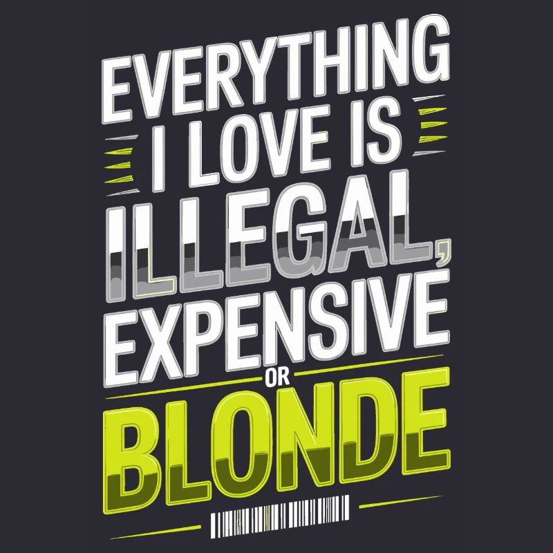 Everything I Love Illegal Expensive Blonde Männer