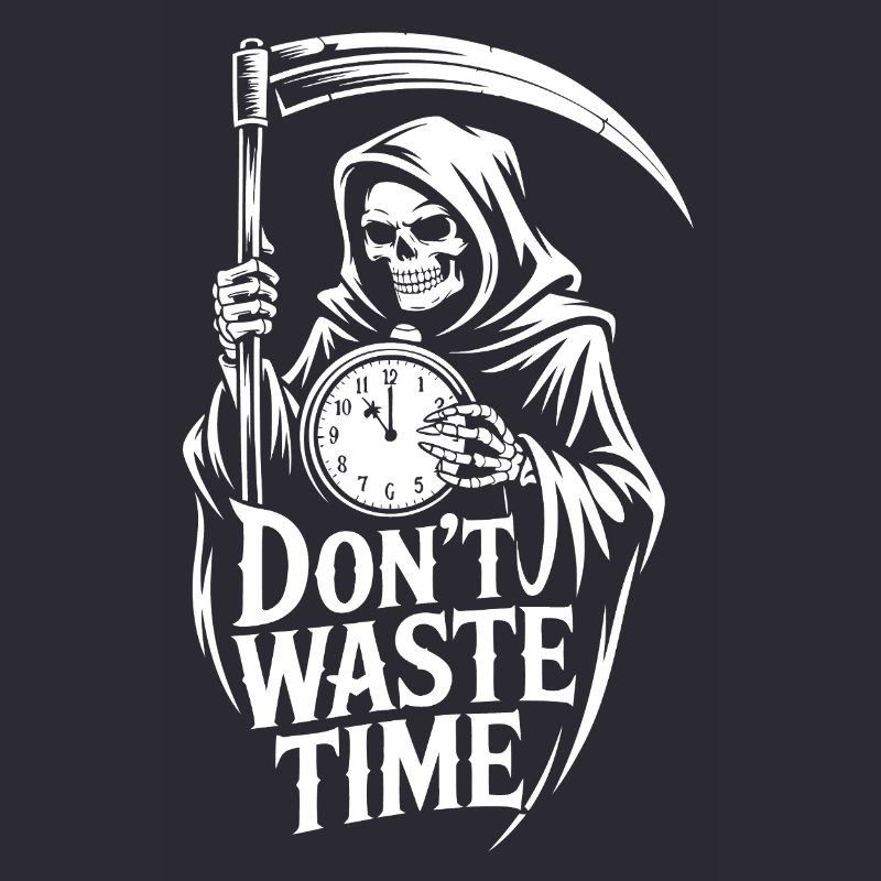 Grim Reaper Don't waste time
