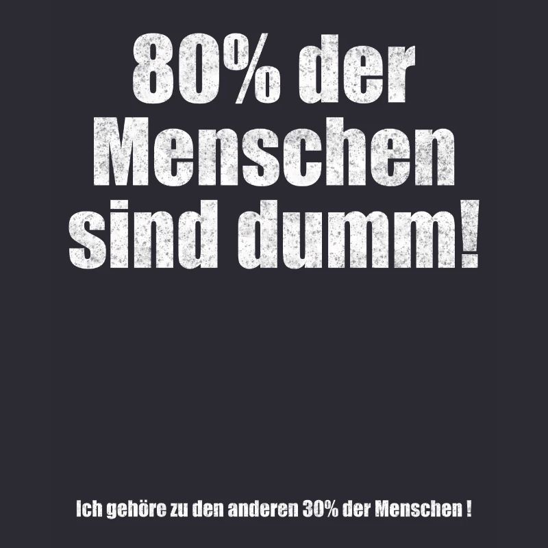80% der Menschen sind dumm Lustiger Spruch