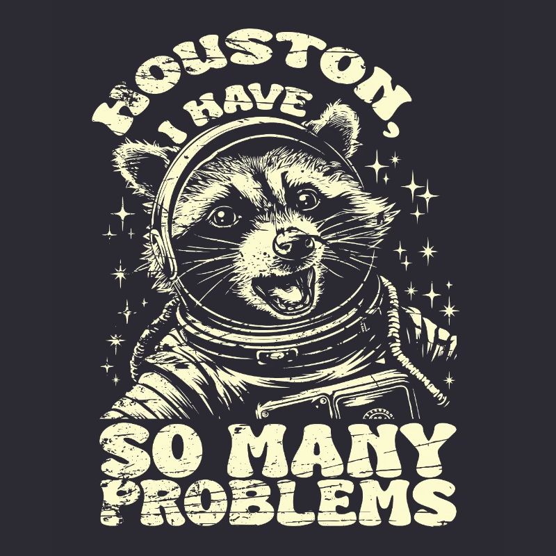 Houston I have so many problems Vintage