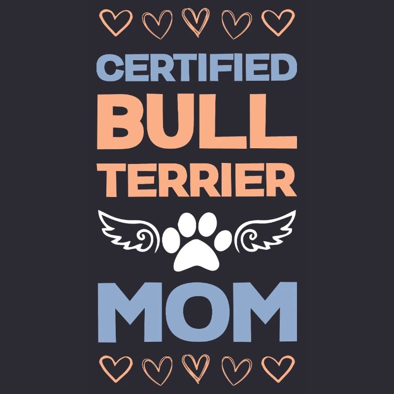 Bull Terrier Mom Certified