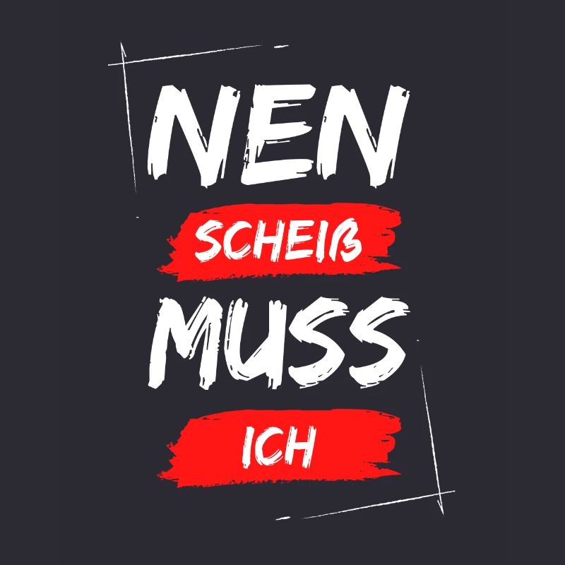 Nen scheiß muss ich