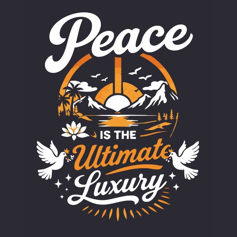 Peace Is The Ultimate Luxury – Strong Statement