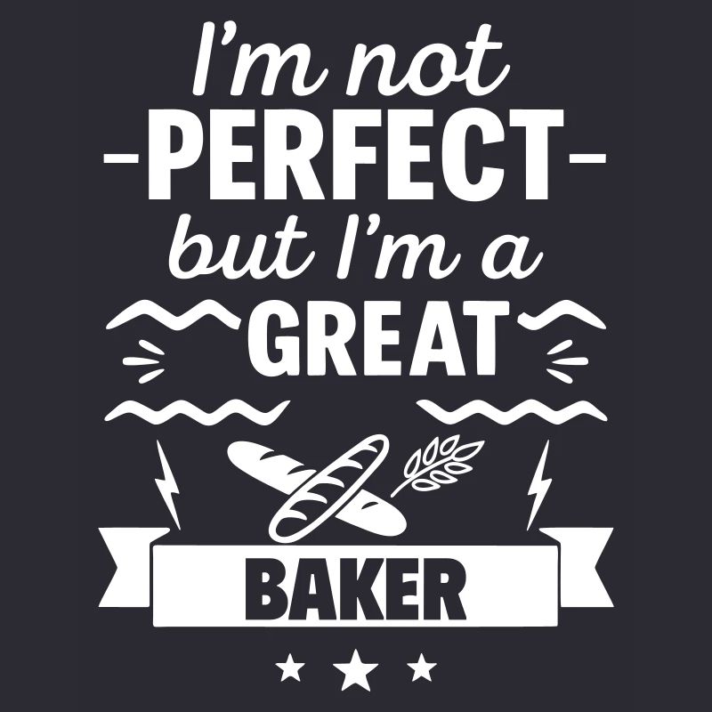 Ich bin nicht perfekt, aber ich bin ein großartiger Bäcker