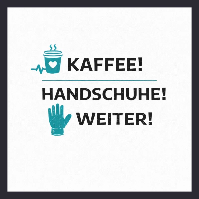 Pflege Humor – Kaffee! Handschuhe! Weiter!