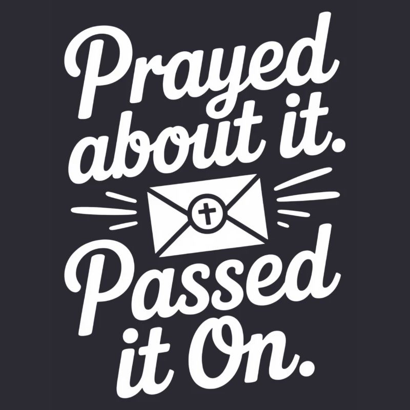 Prayed About It Passed It On Prayer