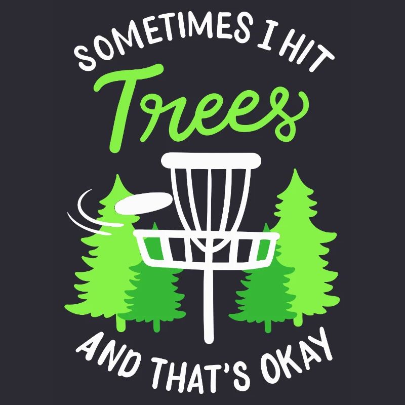 Sometimes I Hit Trees Disc Golf Basket Art