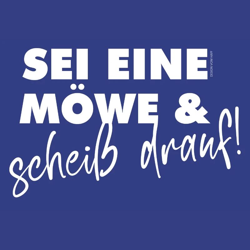 Sei eine Möwe –Scheiß drauf!