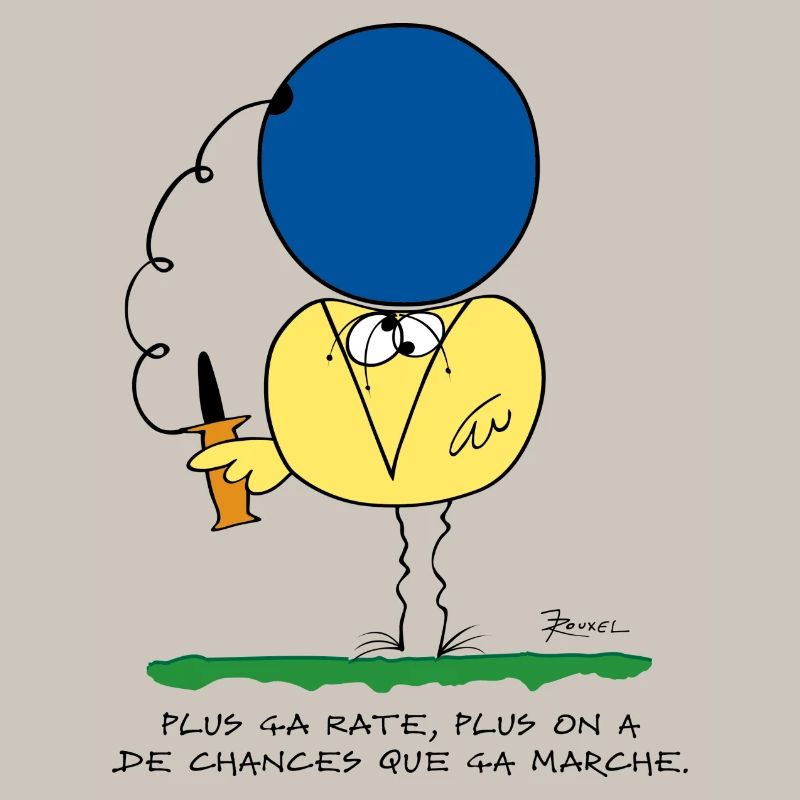 Plus ça rate, plus ça marche