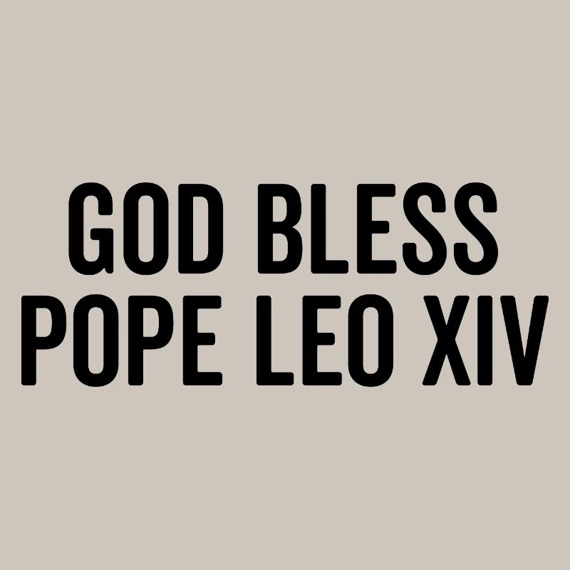 God Bless Pope Leo XIV