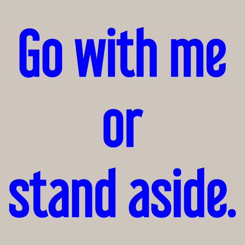 Geh mit oder beiseite