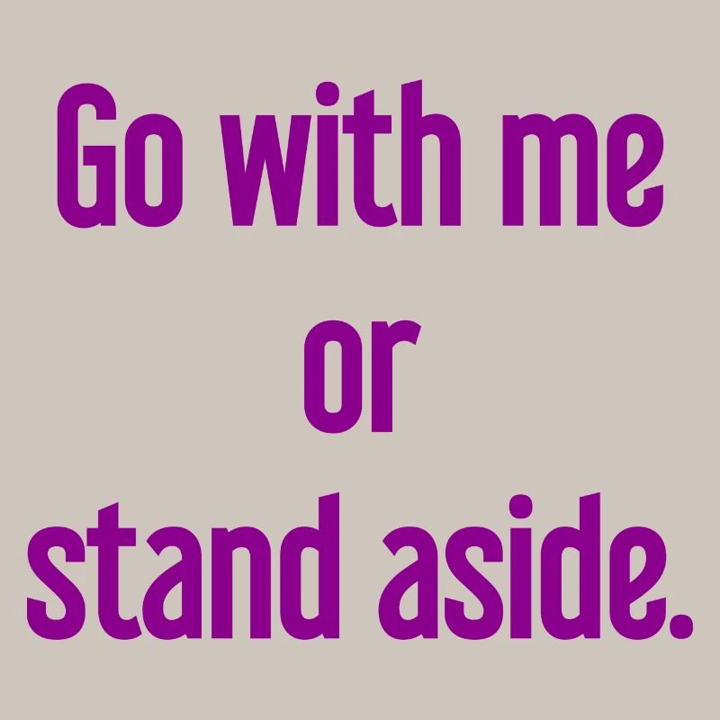 Geh mit oder beiseite