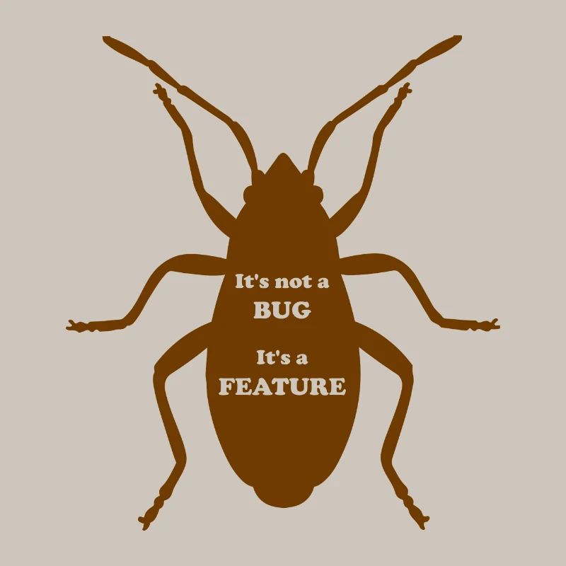It's not a Bug, It's a Feature