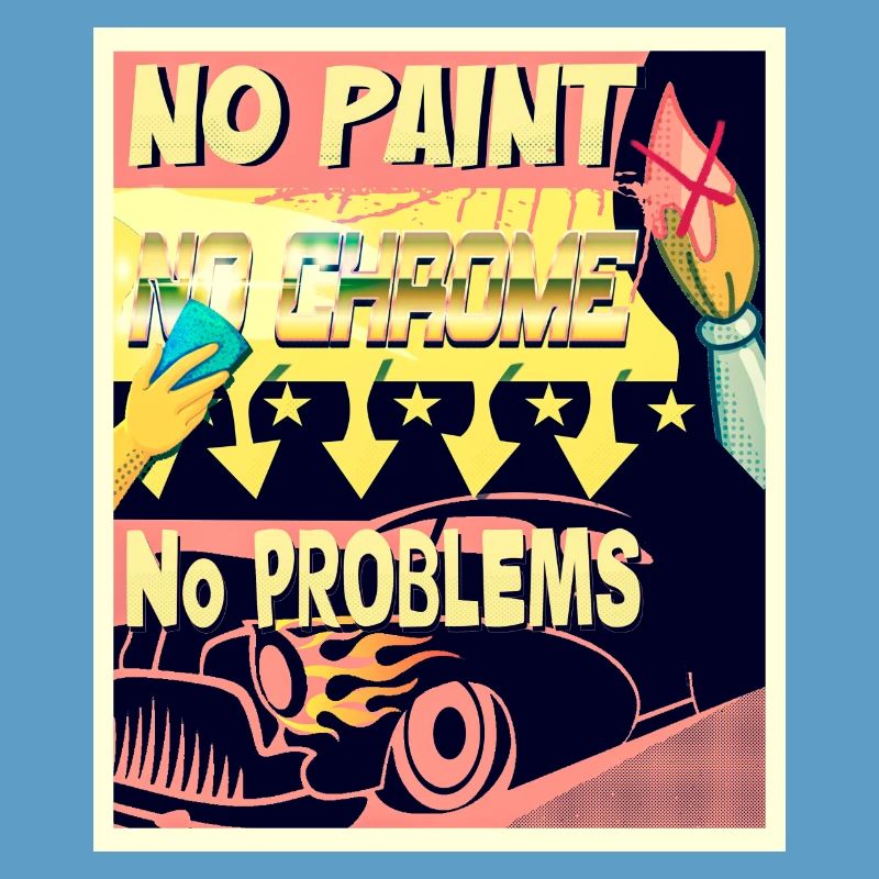 NO PAINT, NO CHROME, NO PROBLEMS
