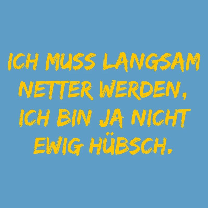 Ich muss langsam netter werden