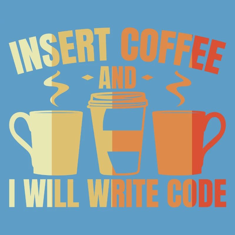 Insert Coffee And I Will Write Code