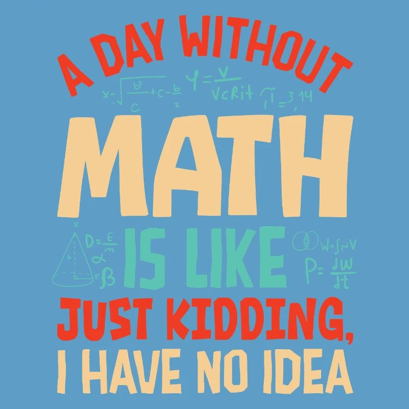 Une journée sans maths, c’est comme...
