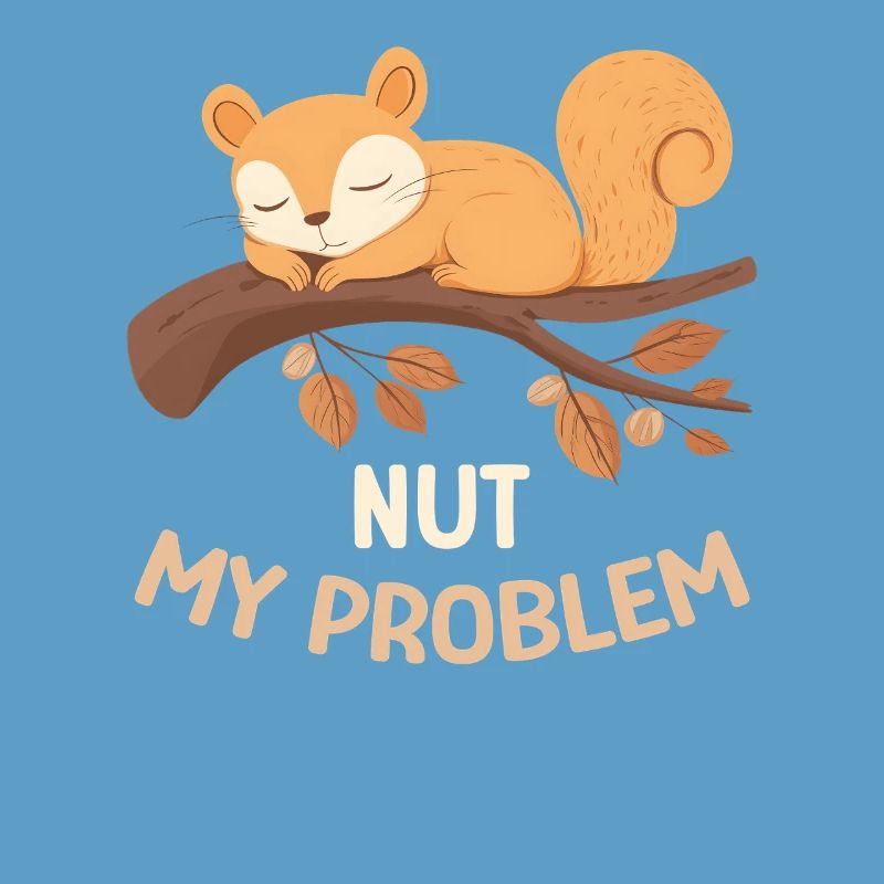 Nut My Problem Eichhörnchen Morgenmuffel Geschenk