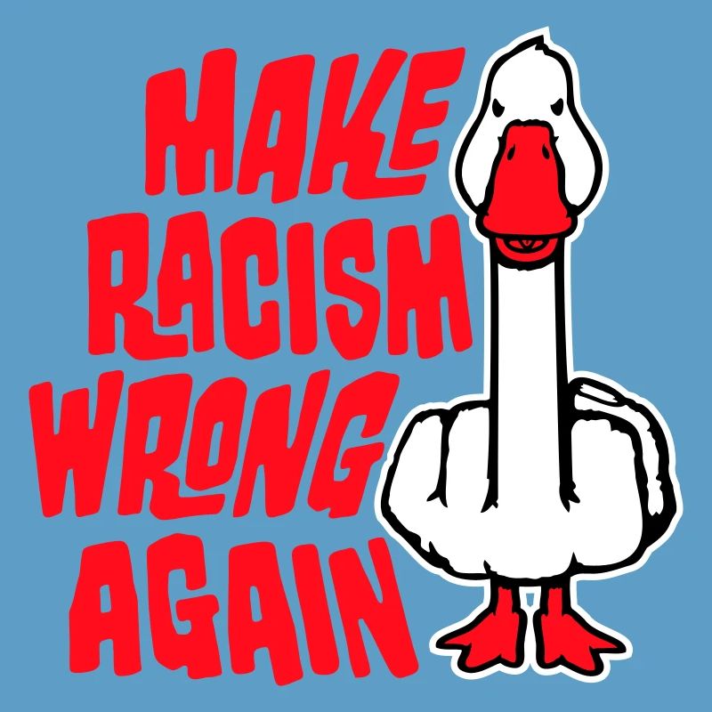 Goose Make Racism Wrong Again Middle Finger Activist