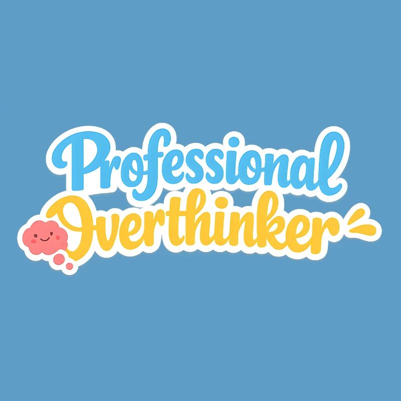 Professional OVERTHINKER