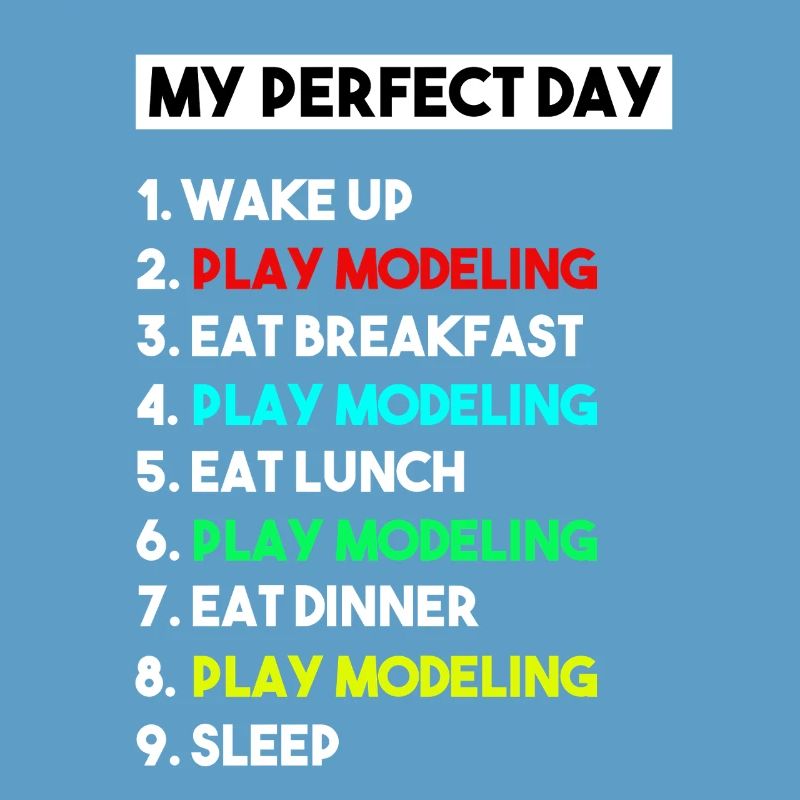 My Perfect Day Scale Modeling Routine Slogan