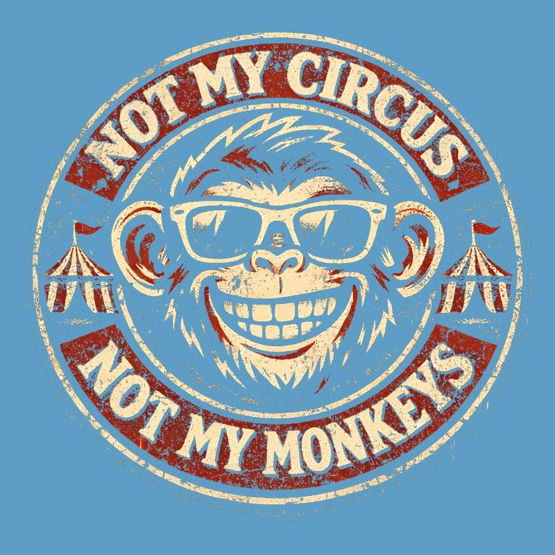 Pas mon cirque, pas mes singes