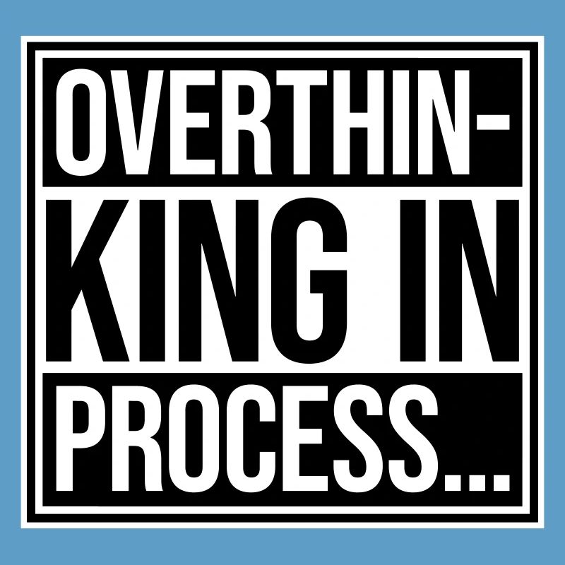 Overthinking In Process Funny Brooding Saying Logo