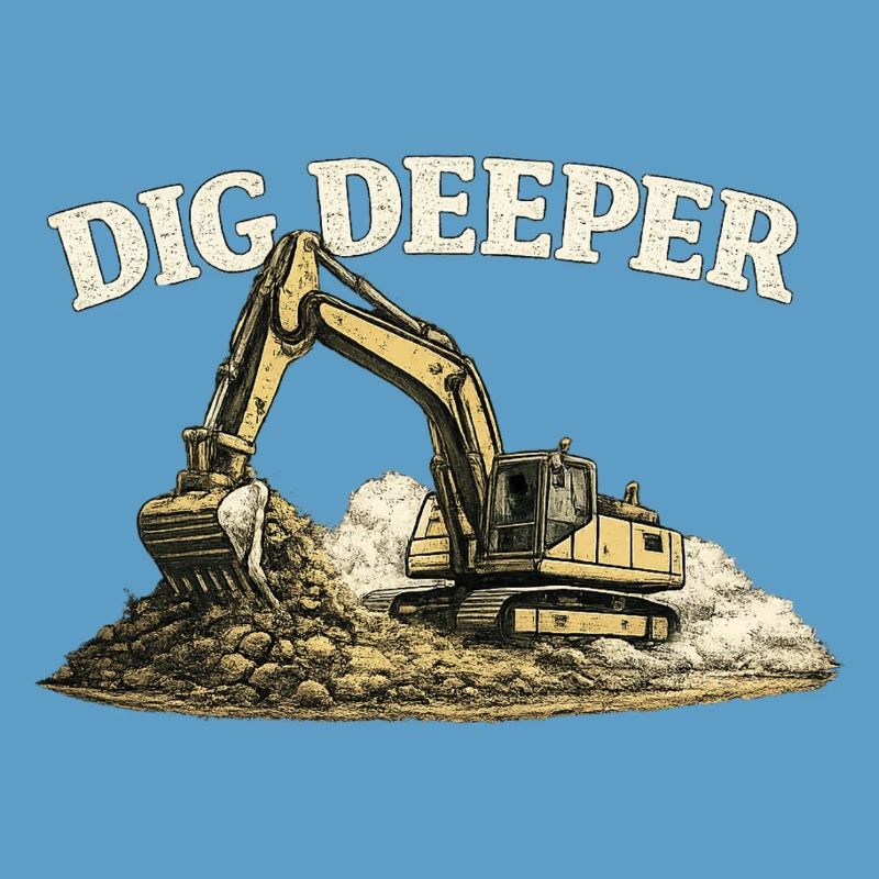 Dig Deeper Excavator Construction Site Construction Machine