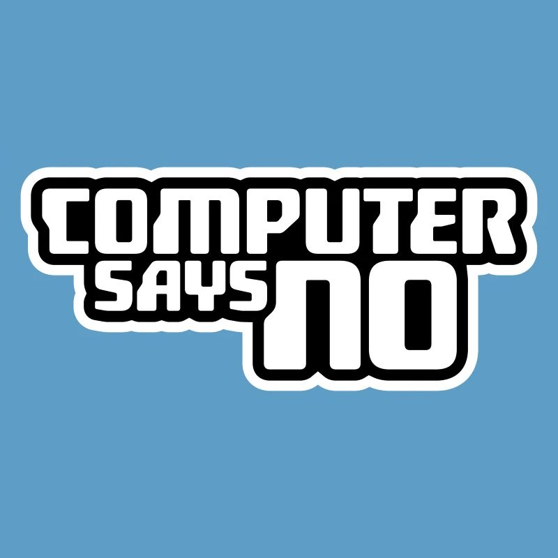 Computer Says No Funny Programmer Nerd Technique